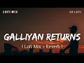 Lagu Galliyan Returns Lofi Mix (Lofi Mix + Reverb) | Ankit Tiwari | Ek Villain Returns | SR Lofi