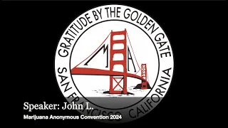 2024 Marijuana Anonymous Convention John L