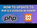 How to update to PHP 8 5 version in XAMPP