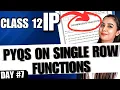 Day 7 PYQs on Single Row Functions 5 Year PYQs CBSE Class 12 Informatics Practices 065