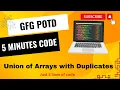 Union of Arrays with Duplicates GFG POTD 5 Minutes Code GeeksForGeeks DSA