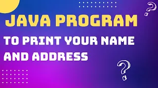 Java Program to print your name and address