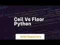 ceil vs floor python