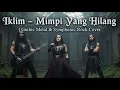 Download Lagu Iklim – Mimpi Yang Hilang | Gothic Metal \u0026 Symphonic Rock Cover ✨