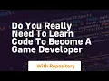 Do you really need to learn code to become a game developer