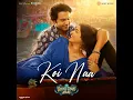 Koi Naa (From "Bhool Chuk Maaf")