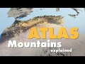 The Atlas Mountains explained