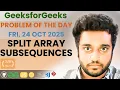 Split Array Subsequences solved in JS GfG POTD Streak 328 Fri 24 Oct 2025