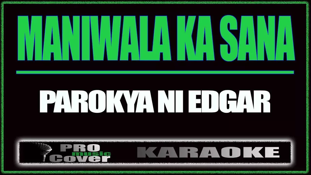 Maniwala ka sana - Parokya Ni Edgar (KARAOKE)