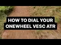 How to dial your ATR on VESC Onewheel