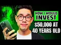 Over 40 With 50 000 Here s Exactly How I d Invest It
