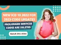 New ICD 10 2022 for 2023 Code Updates Prolonged Services Codes are Deleted