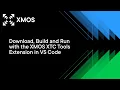 Download Build and Run with the XMOS XTC Tools Extension in VS Code