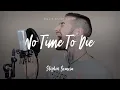 Download Lagu No Time To Die - Billie Eilish (cover by Stephen Scaccia)