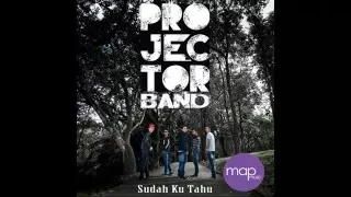 Download Projector - Sudah Ku Tahu (Lirik) 2016 [HQ] MP3