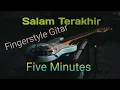 Download Lagu Salam terakhir - five minutes fingerstyle cover
