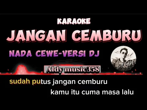 Download MP3 JANGAN CEMBURU | KARAOKE NADA CEWE | VERSI DJ ALDY MUSIC358 | 2 PUTRI BAHAR