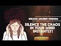 Unlock Ancient Wisdom Silence the Chaos in Your Mind Instantly