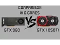 NVidia GeForce GTX 1050Ti vs GeForce GTX 960 Comparison in 6 games