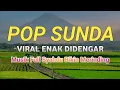 Lagu POP SUNDA VIRAL ENAK DIDENGAR || MUSIK FULL SYAHDU BIKIN MERINDING
