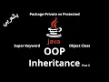 JAVA - Inheritance Super Keyword Object Class Package-Private vs Protected