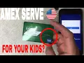 Should You Get Amex Serve Prepaid Card For Your Minor Kids Under 18