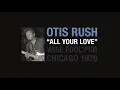 OTIS RUSH - "All your love" (I miss lovin') @ Wise Fool Pub Chicago 1976