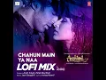Chahun Main Ya Naa Lofi Mix(Remix By Anik8) - Arijit Singh, Palak Muchhal & Jeet Gannguli