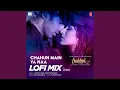 Download Lagu Chahun Main Ya Naa Lofi Mix (Remix By Anik8)