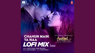 Download Chahun Main Ya Naa Lofi Mix (Remix By Anik8) MP3