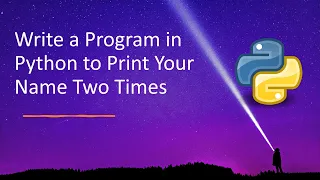 Write a Program in Python to Print Your Name Two Times