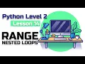 Lesson 14 Python level 2 nested loops range for i in