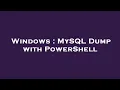 Windows MySQL Dump with PowerShell