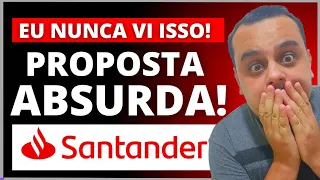 ATENÇÃO: SANTANDER PROPOSTA TENTADORA E ABSURDA! ESSA TALVEZ SEJA OPORTUNIDADE QUE MUITOS ESTAVAM..