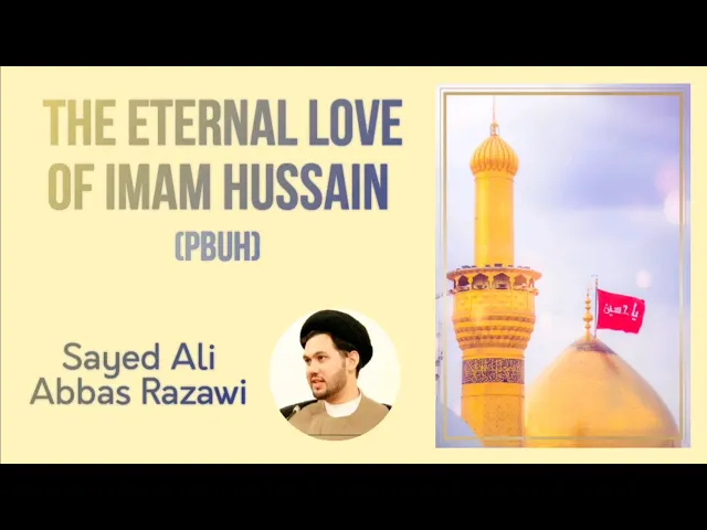 ⁣The Eternal Love of Imam Hussain - Sayed Ali Abbas Razawi [ENG SUBS]