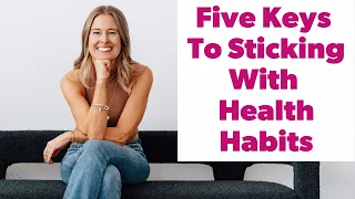 The Five Keys to Sticking With Health Habits