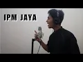 Lagu IPM BERJAYA / MARS IPM - COVER