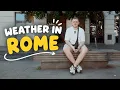 Rome Weather What Tourists Need to Know Before Visiting
