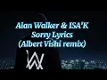 Alan Walker & ISA'K  Sorry [Lyrics][Albert Vishi Remix]
