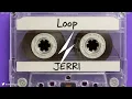 Jerri - Loop