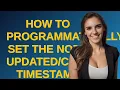 Drupal How to programmatically set the node timestamp