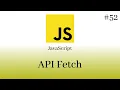 JavaScript Desde Cero - AJAX API Fetch