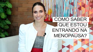 Como saber que estou entrando na menopausa?