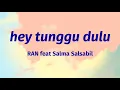 hey tunggu dulu - RAN feat Salma Salsabil | Lyrics / Lirik