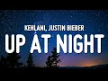 Download Lagu Kehlani - up at night (Lyrics) ft. Justin Bieber