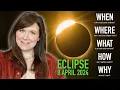 Total Solar Eclipse 2024 - WHEN WHERE WHAT HOW WHY