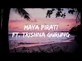 Lagu Maya pirati❤️‍🩹 - Lyrical video | Trishna Gurung