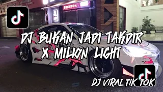 Download DJ BUKAN JADI TAKDIR X MILION LIGHT 🎧🎶 DJ VIRAL TIK TOK TERBARU MP3