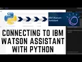 How to Connect Directly to IBM Watson Assistant with Python Chatbots