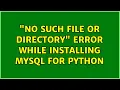 No such file or directory error while installing MySQL for Python 2 Solutions